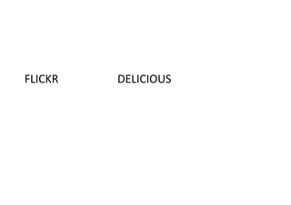 FLICKR   DELICIOUS
 