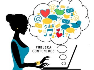 PUBLICA
CONTENIDOS
 