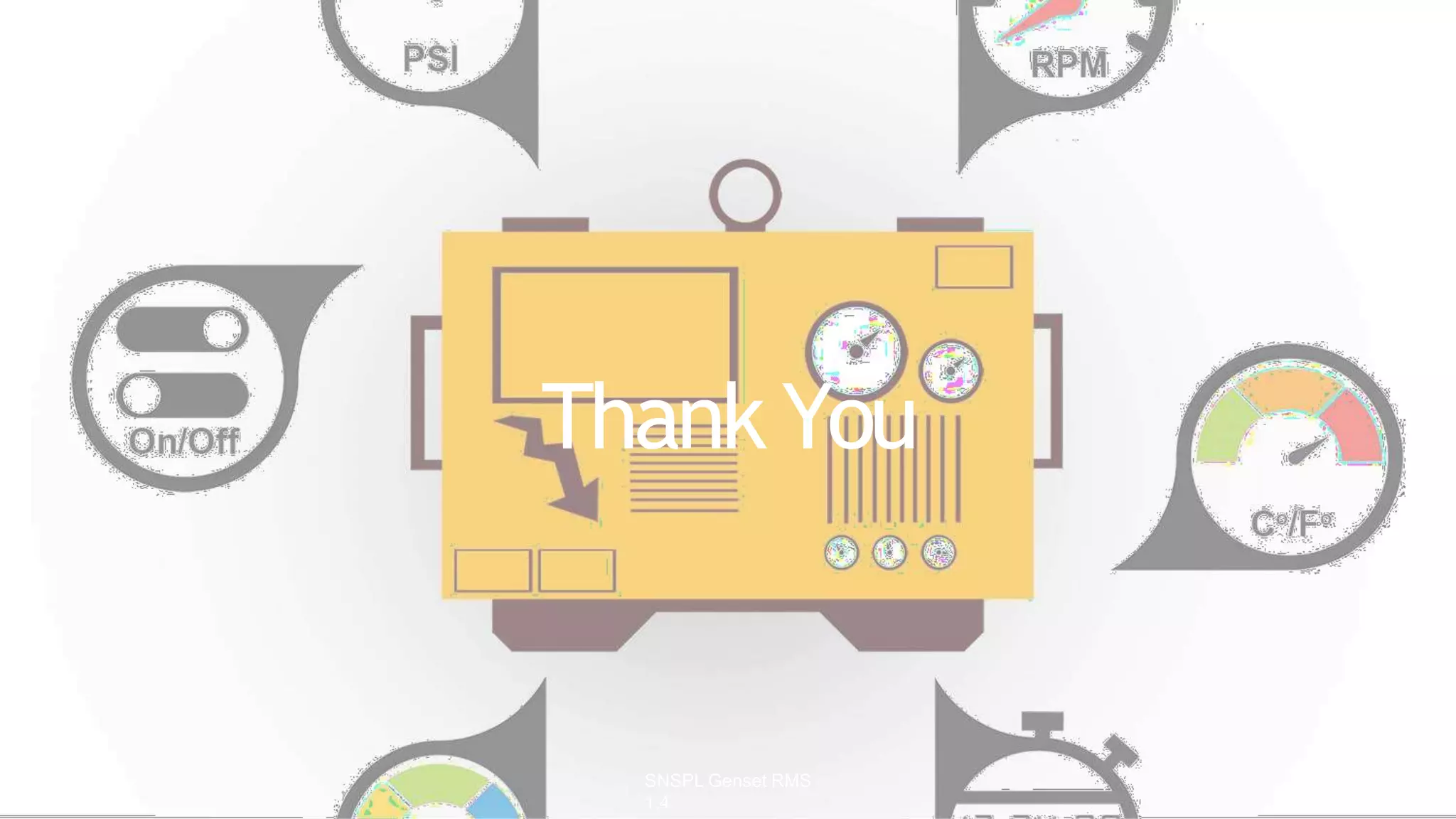 Thank You
SNSPL Genset RMS
1.4
 