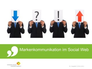 Markenkommunikation im Social Web


                       Dr. Goepfert |19.01.2011
 