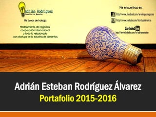 Adrián Esteban Rodríguez Álvarez
Portafolio 2015-2016
 