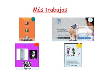 Más trabajos
Pagina web edmodo
cuento
Poster
 