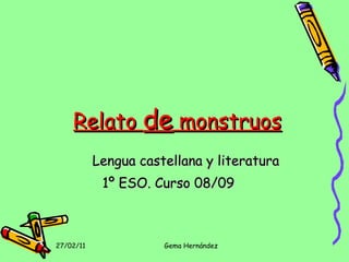 Relato  de  monstruos Lengua castellana y literatura 1º ESO. Curso 08/09 