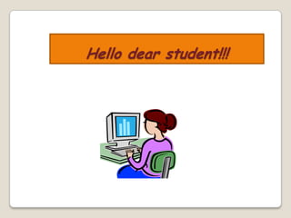 Hellodearstudent!!! 