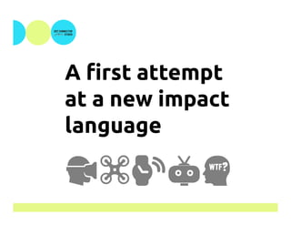 A first attempt
at a new impact
language
!$%&W	
 
