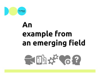 An
example from
an emerging field
!@eEQ	
 