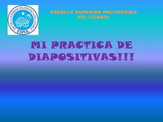 MI PRACTICA DE DIAPOSITIVAS!!! 