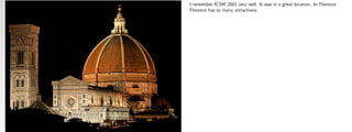 I remember ICSM 2001 very well. It was in a great location. In Florence.
Florence has so many attractions.
 