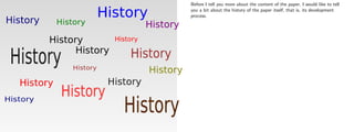 Before I tell you more about the content of the paper, I would like to tell
you a bit about the history of the paper itself, that is, its development
process.
 