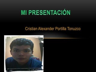 Cristian Alexander Portilla Tonuzco
 