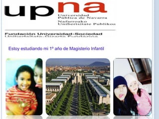 Estoy estudiando mi 1º año de Magisterio Infantil
 