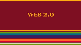 WEB 2.0 
 