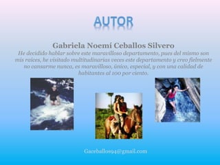 Gabriela Noemí Ceballos Silvero
He decidido hablar sobre este maravilloso departamento, pues del mismo son
mis raíces, he visitado multitudinarias veces este departamento y creo fielmente
no cansarme nunca, es maravilloso, único, especial, y con una calidad de
habitantes al 100 por ciento.
Gaceballos94@gmail.com
 