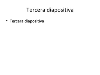 Tercera diapositiva Tercera diapositiva