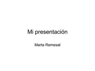 Mi presentación Marta Remesal 