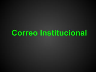 Correo Institucional
 