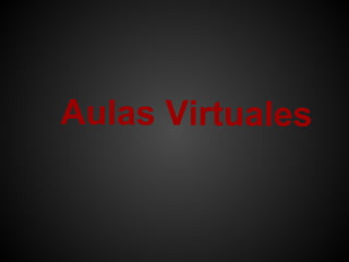 Aulas Virtuales
 