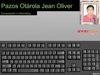 Pazos Otárola Jean Oliver
Computación e Informática
 