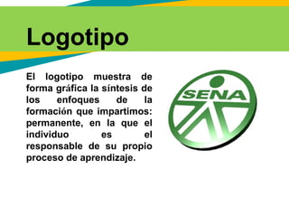 El logotipo muestra de
forma gráfica la síntesis de
los enfoques de la
formación que impartimos:
permanente, en la que el
individuo es el
responsable de su propio
proceso de aprendizaje.
Logotipo
 