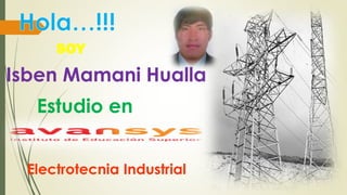 Electrotecnia Industrial
Isben Mamani Hualla
SOY
Estudio en
 