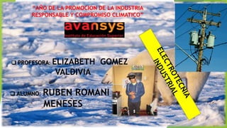 “AÑO DE LA PROMOCION DE LA INDUSTRIA
RESPONSABLE Y COMPROMISO CLIMATICO”
 PROFESORA: ELIZABETH GOMEZ
VALDIVIA
 ALUMNO: RUBEN ROMANI
MENESES
 