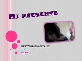 Nancy Torres González
2° A
CEC-SUR
 