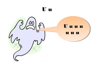 Uu

     Uuuu
     Uuuu
     uuu
     uuu
 