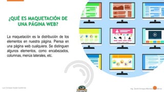 La maquetación es la distribución de los
elementos en nuestra página. Piensa en
una página web cualquiera. Se distinguen
algunos elementos, como encabezados,
columnas, menús laterales, etc.
¿QUÉ ES MAQUETACIÓN DE
UNA PÁGINA WEB?
 
