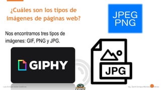 ¿Cuáles son los tipos de
imágenes de páginas web?
Nos encontramos tres tipos de
imágenes: GIF, PNG y JPG.
 
