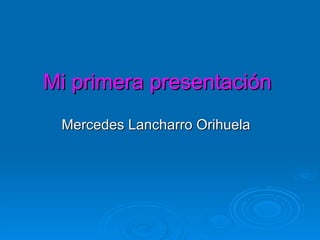 Mi primera presentación Mercedes Lancharro Orihuela 