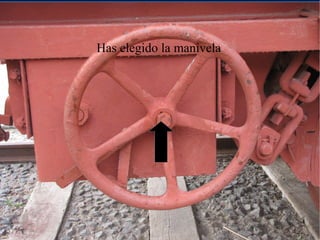 Has elegido la manivela
 