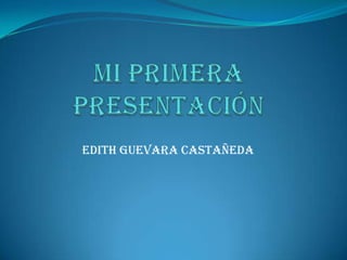 EDITH GUEVARA CASTAÑEDA
 