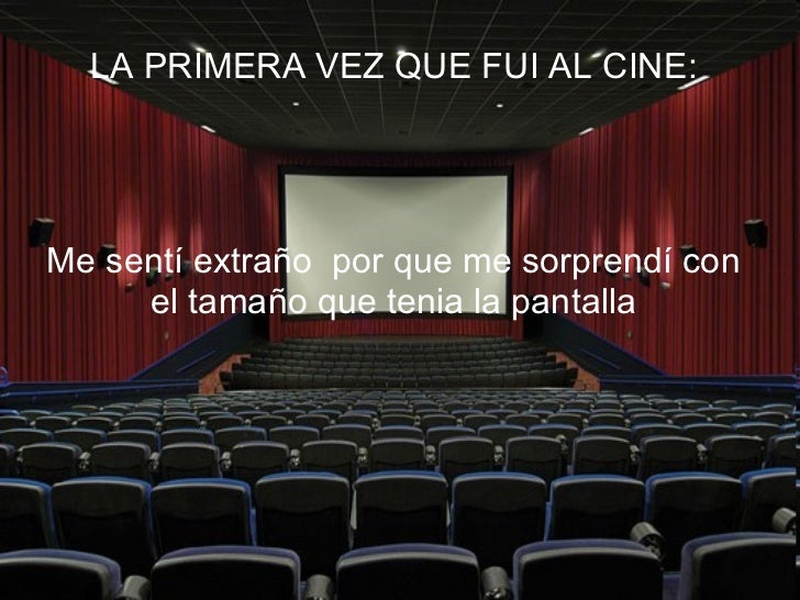 La primera vez que fuisteis al cine Mi-primera-vez-1-728