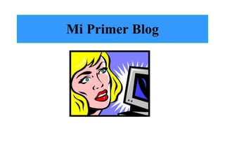 Mi Primer Blog 