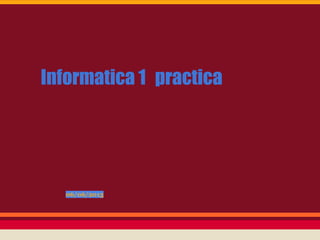 Informatica 1 practica
06/06/2013
 