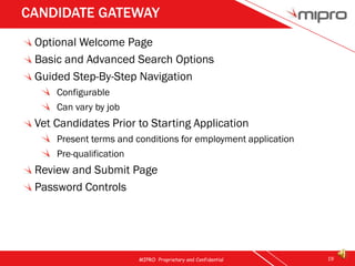 CANDIDATE GATEWAY
 Optional Welcome Page
 Basic and Advanced Search Options
 Guided Step-By-Step Navigation
     Configura...