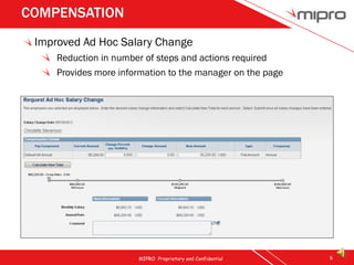 COMPENSATION
 Improved Ad Hoc Salary Change
     Reduction in number of steps and actions required
     Provides more info...