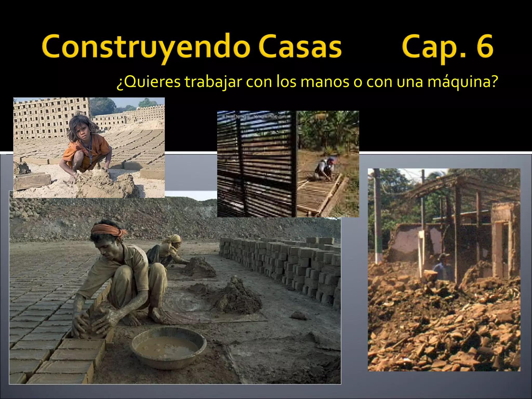 ¿Quieres trabajar con los manos o con una máquina?
 