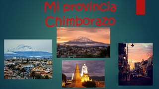 Mi provincia
Chimborazo
 