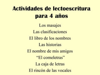 Actividades de lectoescritura para 4 años Los masajes Las clasificaciones El libro de los nombres Las historias El nombre ...
