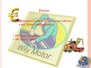 Precios

    Determino el precio de la hora que cobraría
    a mis cliente como referencia.


• 20€ Horas normales
• 30€ horas extras
 