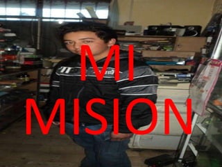 MI
MISION
 