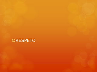 RESPETO 
 