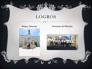 LOGROS
Parque Libertad. Certamen de Oratoria.
 
