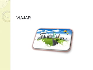 VIAJAR

 