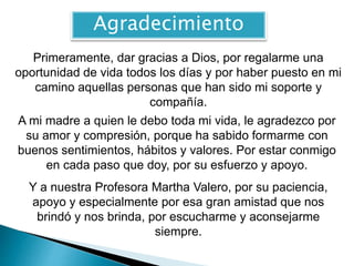Agradecimiento
Primeramente, dar gracias a Dios, por regalarme una
oportunidad de vida todos los días y por haber puesto e...