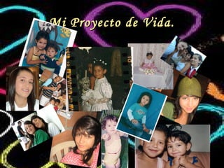 Mi Proyecto de Vida.Mi Proyecto de Vida.
 