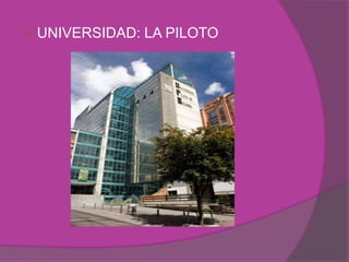    UNIVERSIDAD: LA PILOTO
 