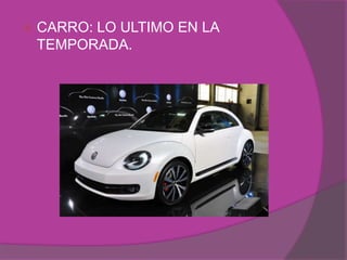    CARRO: LO ULTIMO EN LA
    TEMPORADA.
 