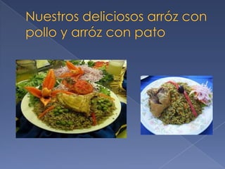 Nuestros deliciosos arróz con pollo y arróz con pato